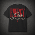 ENERGY OVER EVERYTHING TEE