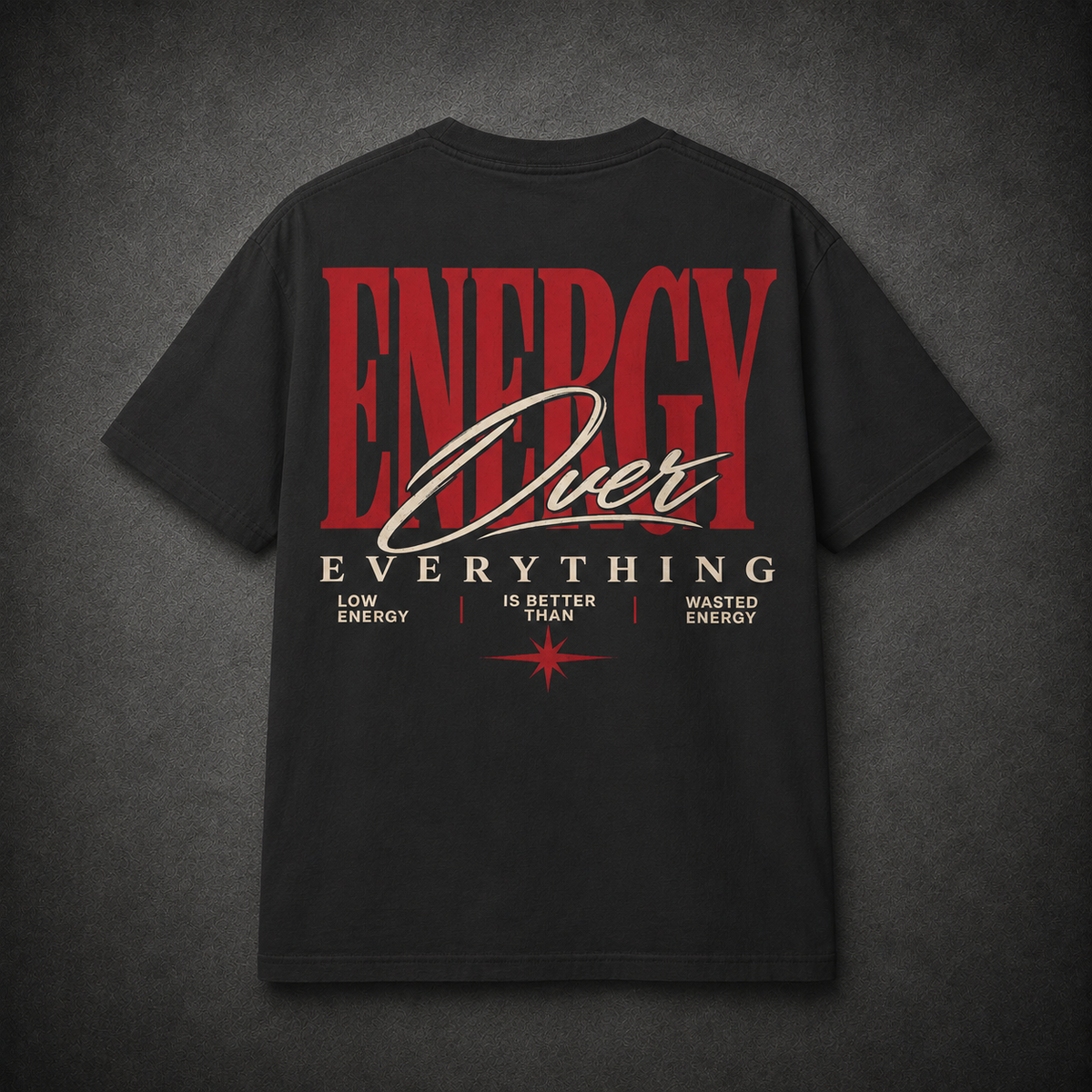 ENERGY OVER EVERYTHING TEE