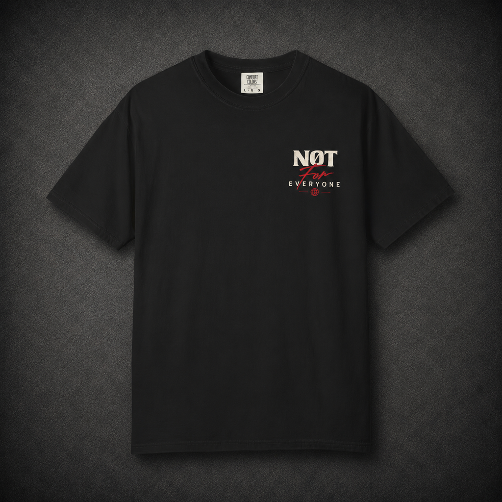 NOT FOR EVERYONE TEE